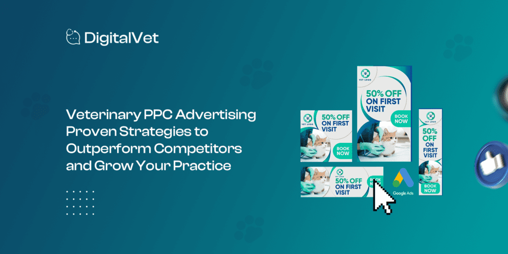 Veterinary PPC Advertising: Proven Strategies to Outperform Competitors and Grow Your Practice